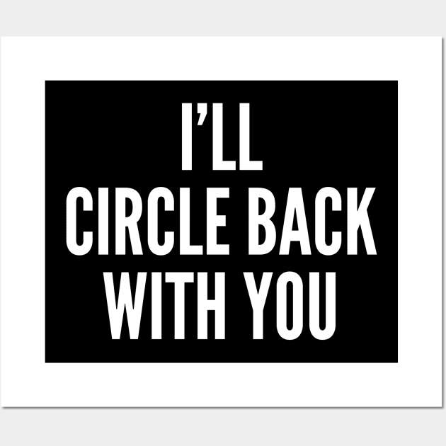 I'll Circle Back With You Wall Art by oskibunde